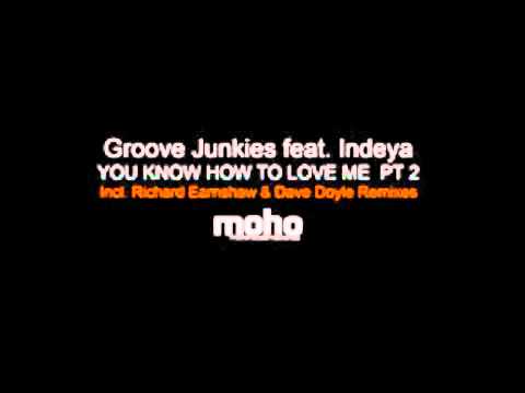 Groove Junkies Feat. Indeya - You Know How To Love Me Pt 2 (Richard Earnshaw Remix)