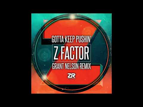 Z Factor - Gotta Keep Pushin (Grant Nelson Remix)