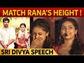 Felt Difficulties to match Rana's height ! - Sri Divya speech | Bangalore Naatkal