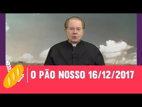 O Pão Nosso - 16/12/2017