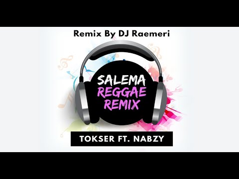 Salema (Reggae Remix) - Tokser Ft. Nabzy