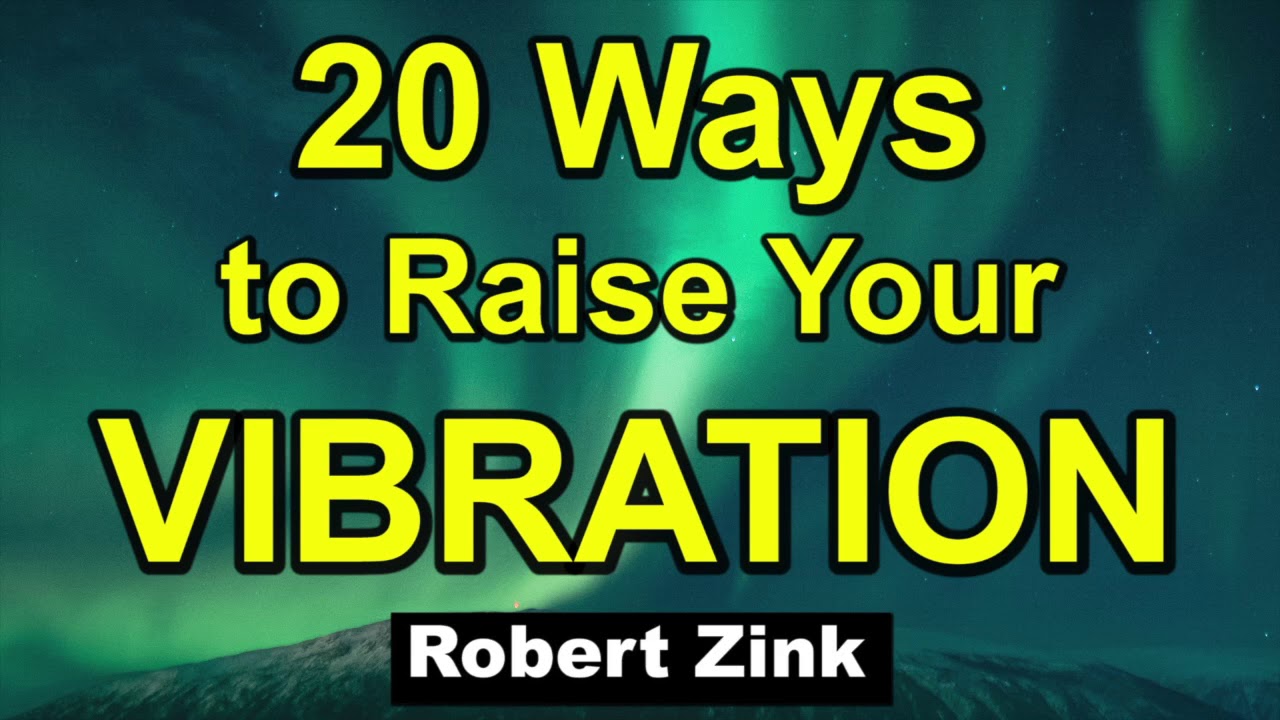 20 Ways to Raise Your Vibration to Attract More with the Law of Attraction