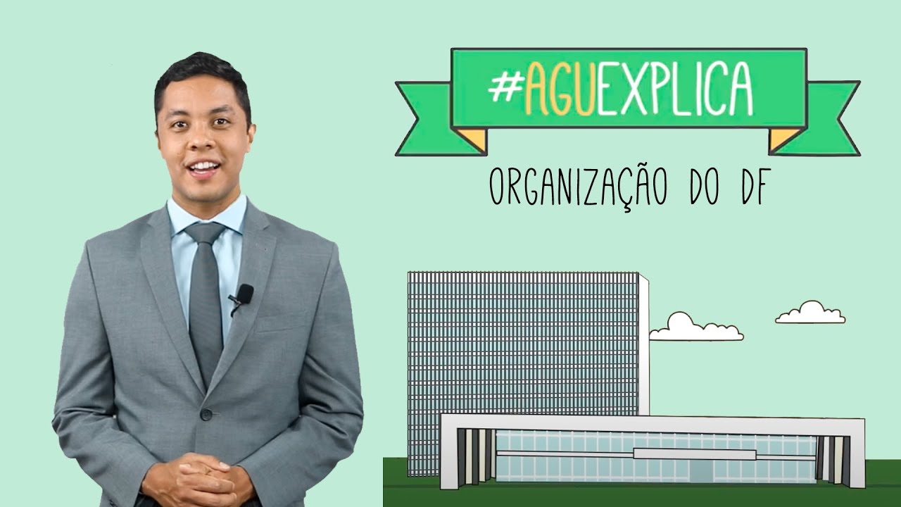 AGU Explica – Organização do Distrito Federal