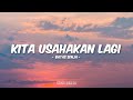Batas Senja - Kita Usahakan Lagi (Lirik)