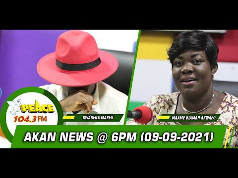 Akan News @ 6pm On Peace 104.3 FM (09/09/2021)