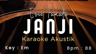 Download lagu JANJI - EVIE TAMALA / KARAOKE AKUSTIK - KEY : Em mp3 Download lagu JANJI - EVIE TAMALA / KARAOKE AKUSTIK - KEY : Em mp3