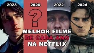 🔥O MELHOR FILME DE CADA ANO NA NETFLIX!