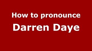 How to pronounce Darren Daye