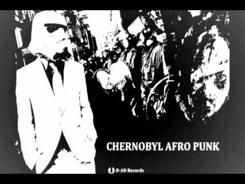 CHERNOBYL AFRO PUNK - Fast Food Mind (Experimental Head Shot, Drugs & non Stop)