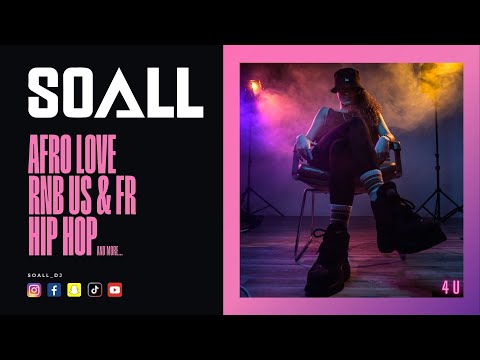 DJ SOALL - Mix Afro Love Rnb US & FR Hip Hop 💕