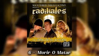 Morir O Matar - C-Kan, Masibo, Bodka 37 - (Radikales)