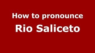 How to pronounce Rio Saliceto