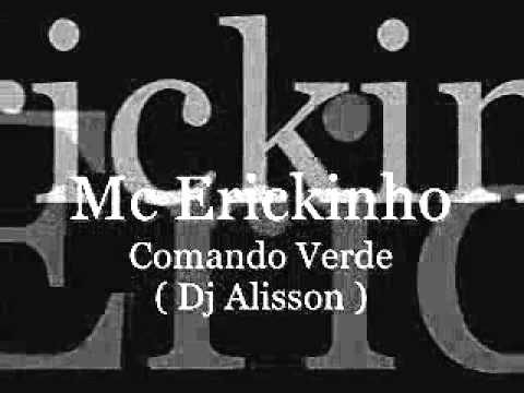 Mc Erickinho - Comando Verde ( Dj Alisson )