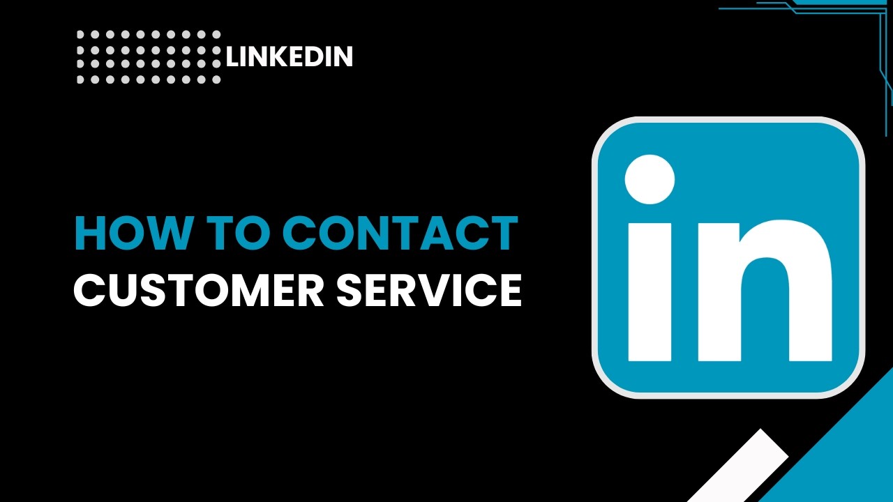 How to contact LinkedIn customer service