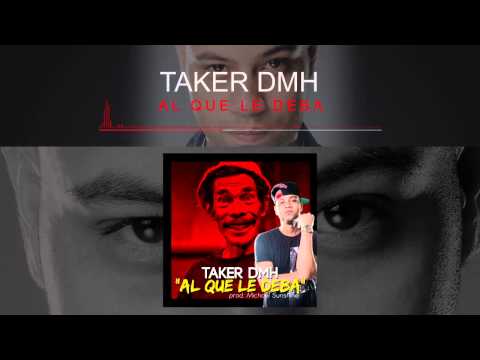 Taker DMH - Al que le deba