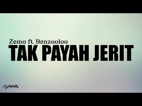 Tak Payah Jerit - Zemo ft. Benzooloo (lirik)