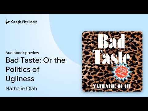 Bad Taste: Or the Politics of Ugliness by Nathalie Olah · Audiobook preview