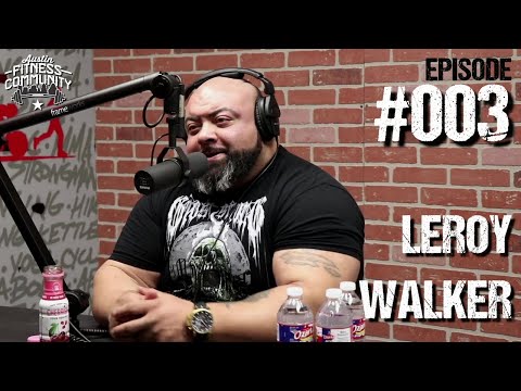 Austin Fitness Community Podcast - #003 - LeRoy Walker