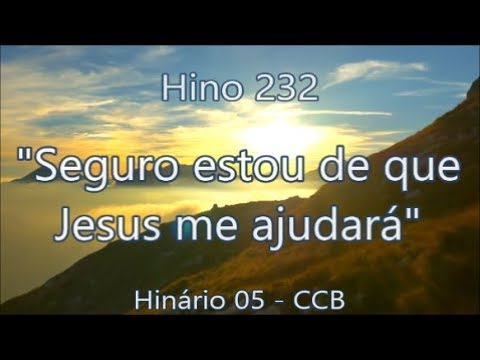 Hino 232 -  Seguro estou de que Jesus me ajudará - H05 CCB