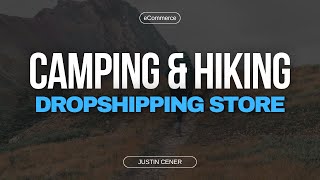 How To Start A Camping & Hiking Dropshipping Store For Shopify
