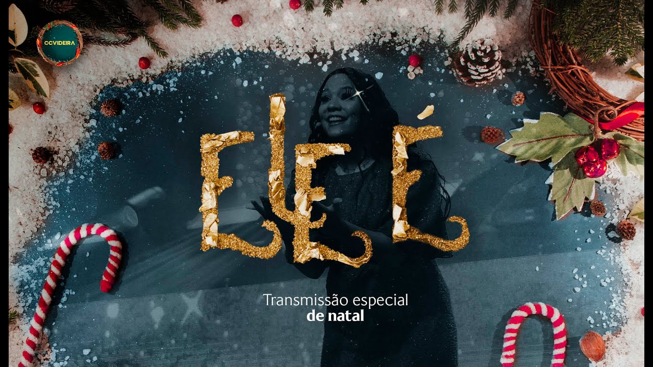 ESPETÁCULO DE NATAL CCVIDEIRA 2020 - ELE É