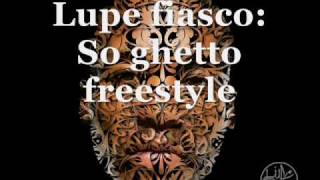 Lupe fiasco - So ghetto freestyle (Enemy of the state)