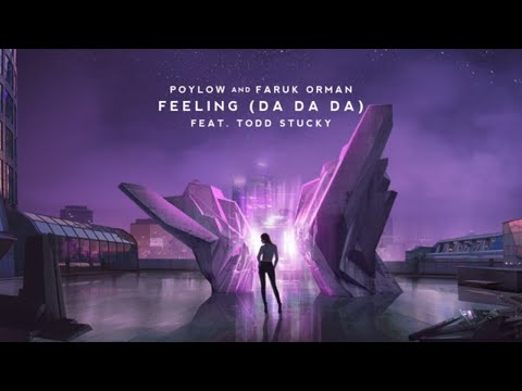 Poylow & Faruk Orman - Feeling (Da Da Da) (feat. Todd Stucky)