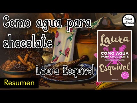 Resumen de: Como agua para chocolate de Laura Esquivel | Comentario literario