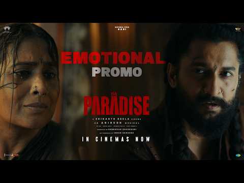THE PARADISE EMOTIONAL PROMO | Nani | Srikanth Odela | Anirudh Ravichander | Now In Cinemas — The Paradise