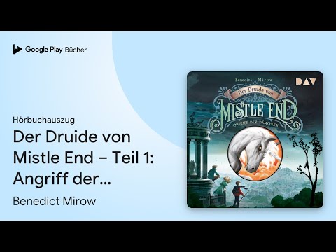 „Der Druide von Mistle End – Teil 1: Angriff der…“ von Benedict Mirow · Hörbuchauszug