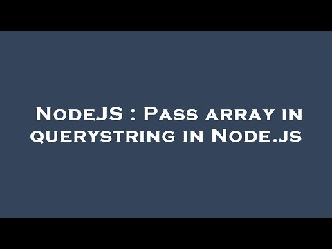 Nodejs Pass Array In Querystring In Node Js