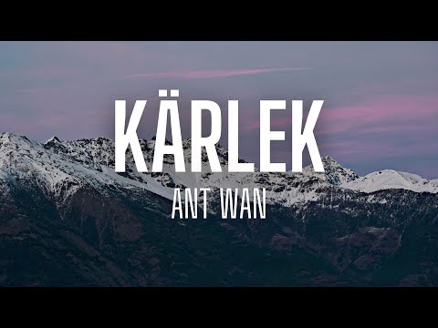 Ant wan - Kärlek (lyrics)