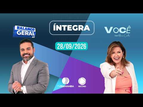 🔴 BALANÇO GERAL e VOCÊ COM MÔNICA CUNHA | 28/09/2026 | TV PARANAÍBA AFILIADA RECORD