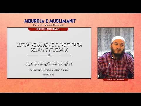 33.Lutjet në uljen e fundit para selamit (Pjesa 3) - Hoxhë Mr. Xheladin Leka