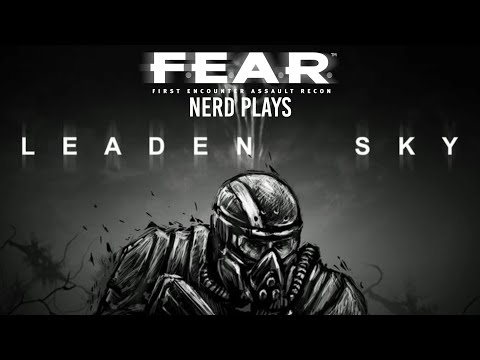F.E.A.R. Nerd plays Leaden Sky Nightmares - "HUMAN" COMBAT :D