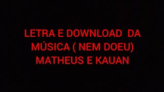 MATHEUS E KAUAN (NEM DOEU) LETRA/DOWNLOAD