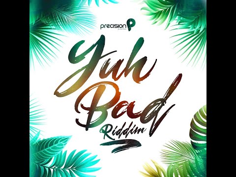 Yuh Bad Riddim Mix (2020) Kerwin Du Bois,Imani Ray,Preedy