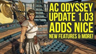 Assassin's Creed Odyssey Update 1.03 Adds Nice NEW FEATURES & More News (AC Odyssey Update 1.03)