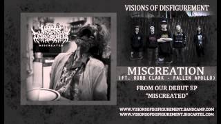 Miscreation (Ft. Robb Clark of Fallen Apollo) - Visions of Disfigurement
