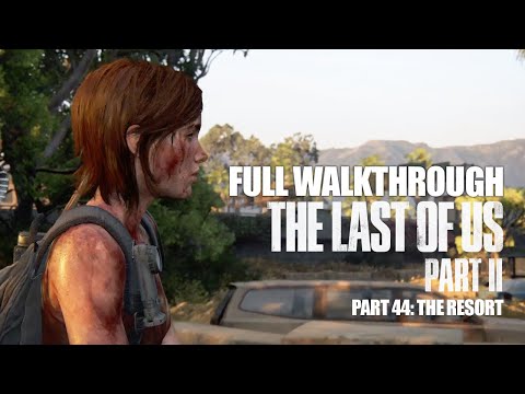 THE LAST OF US 2 FULL WALKTHROUGH Part 44: The Resort (Santa Barbara)