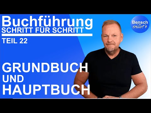 Buchführung Schritt für Schritt (Teil 22): Grundbuch und Hauptbuch