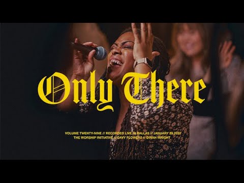 Only There (Live) | The Worship Initiative feat. Davy Flowers and Dinah Wright