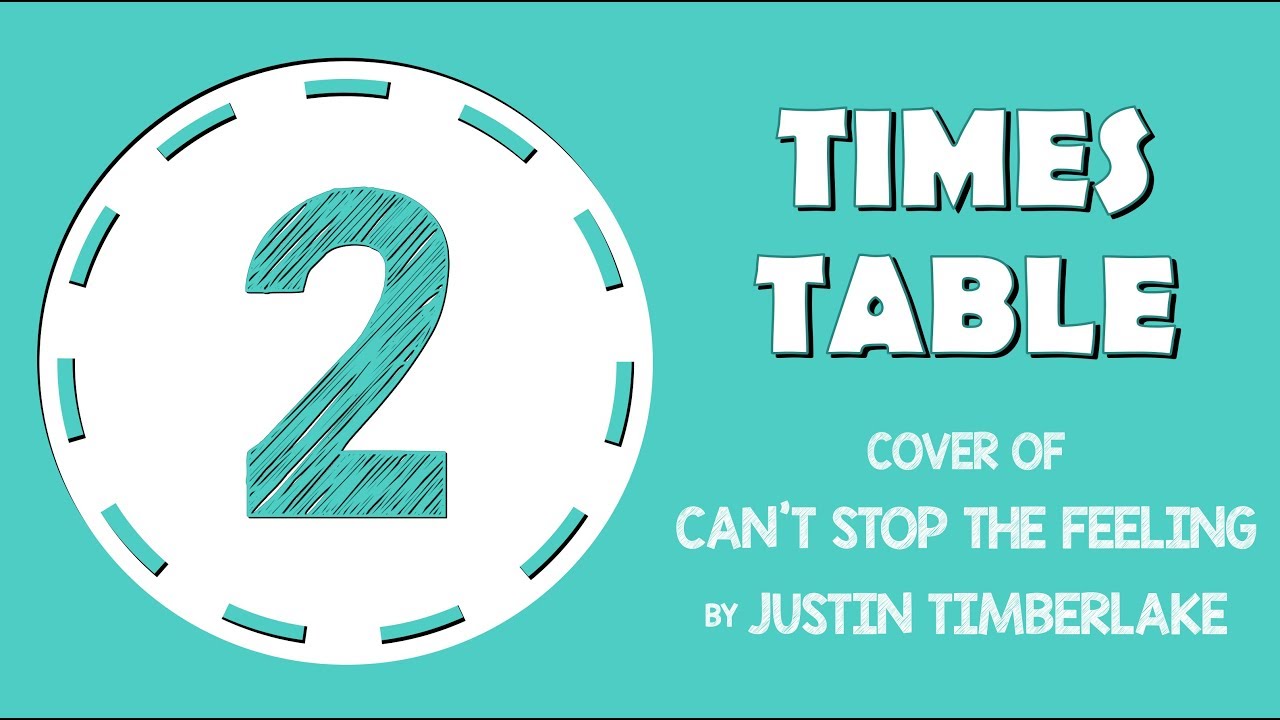 2 Times Table Song (Cover of Can’t Stop The Feeling! By Justin Timberlake)