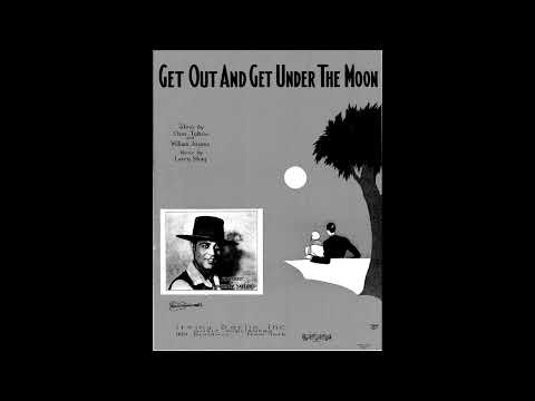 Get Out and Get Under the Moon (1928)