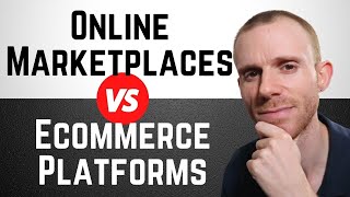 Online Marketplaces vs Ecommerce Platforms - What is the Difference?