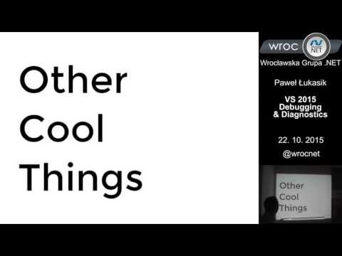 Spotkanie 79: Paweł Łukasik - VS 2015 Debugger