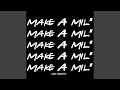 MAKE A MIL