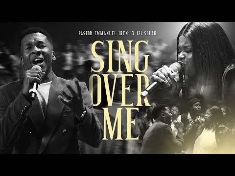 Pastor Emmanuel Iren ft @121SELAH - SING OVER ME Official Video