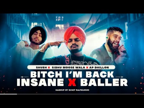 Bitch I'm Back X Insane X baller - mashup | DJ Sumit Rajwanshi | Shidhu ft.AP Dhillon & Shudh #song