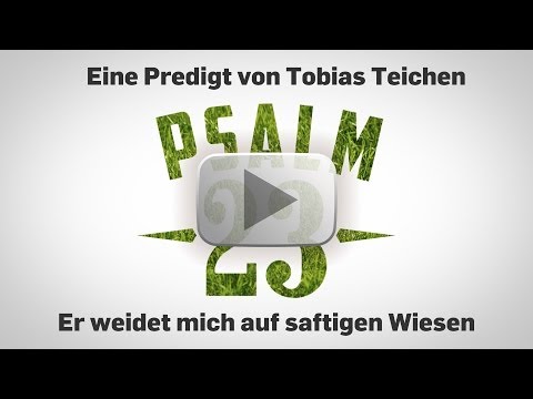 Er weidet mich auf saftigen Wiesen. (ICF München Videopodcast)
